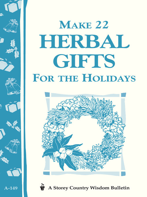 Title details for Make 22 Herbal Gifts for the Holidays by Editors of Garden Way Publishing - Available
